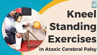 Kneel Standing exercises for CP Child with Ataxic Cerebral Palsy | Trishla Foundation