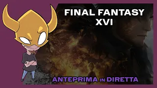 "Il percorso fin qui " - Sabaku w/ Final Fantasy XVI - DirettAnteprima