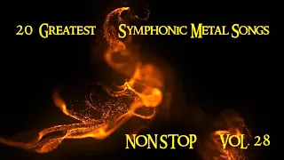 20 Greatest Symphonic Metal Songs NON STOP ★ VOL. 28