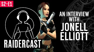Raidercast S2:E1 - An Interview With Jonell Elliott - Lara Croft Voice Actress