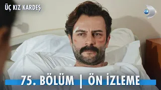 Üç Kız Kardeş 75. Bölüm Ön İzleme  @kanald