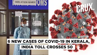 Coronavirus Outbreak | Six New Cases of Covid -19 in Kerala