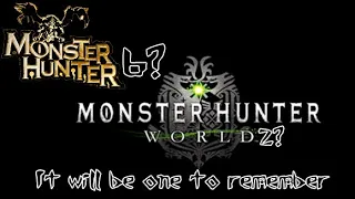 Monster Hunter (6) is Going to be Special