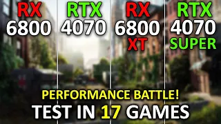 RX 6800 vs RTX 4070 vs RX 6800 XT vs RTX 4070 SUPER | Test in 17 Games at 1440p | 2024