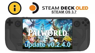 Palworld update v0.2.4.0 on Steam Deck OLED with Steam OS 3.7