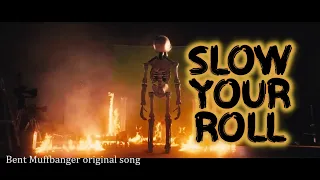 Slow your roll - Bent Muffbanger original song