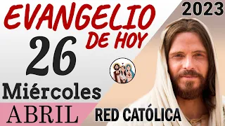 Evangelio de Hoy Miercoles 26 de Abril de 2023 | REFLEXIÓN | Red Catolica