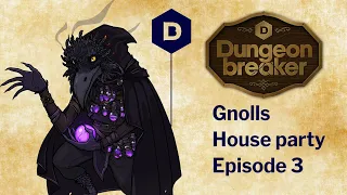 Dungeonbreaker: GNOLLS HOUSE PARTY Episode 3 - a Dungeons and Dragons actual play adventure