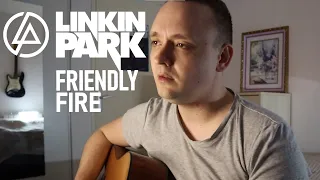 Linkin Park - Friendly Fire (acoustic cover)