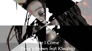 Dennis Brown feat KSwaby - Here I Come - Mixed By KSwaby