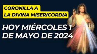 LA CORONILLA a la DIVINA Misericordia  Hoy MIÉRCOLES 1 de Mayo de 2024