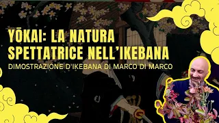 LA NATURA SPETTATRICE NELL'IKEBANA | Dimostrazion con Marco Ryoen Di Marco