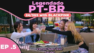 [LEGENDADO PT-BR] '24 365 with BLACKPINK' EP.5