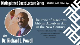 The Price of Blackness: African American Art in the New Century with Dr. Richard Powell