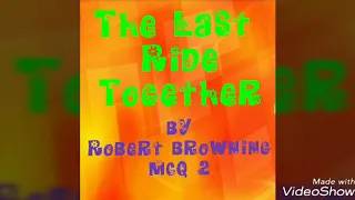 The Last Ride Together, by Robert Browning MCQ -2