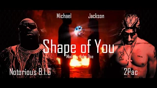 Shape of You - Notorious B.I.G & 2Pac ft. Michael Jackson