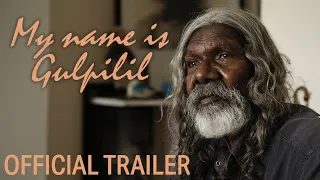 My Name is Gulpilil | Official International Trailer (2021 Movie) | Visit Films