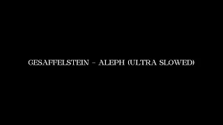 GESAFFELSTEIN - ALEPH (ULTRA SLOWED)