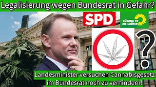 Landesminister versuchen Cannabisgesetz CanG im Bundesrat zu stoppen-SPD/Grüne regierte Länder dabei