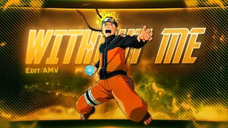 Naruto Uzumaki🔥- Without Me  [Edit/AMV]!