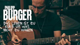 Philipp Burger - Das Leben ist zu kurz um was nicht zu wagen  (Offizielles Video)