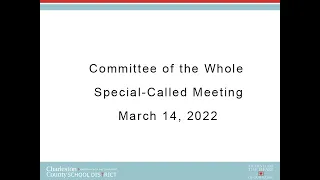 CCSD Board of Trustees Committee of the Whole & Special-Called Meeting | March 14, 2022