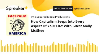 How Capitalism Seeps Into Every Aspect Of Your Life: With Guest Molly McGhee (part 1 of 3)