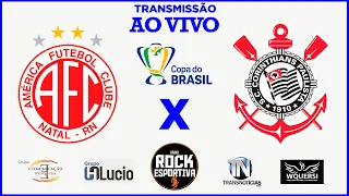 AO VIVO - AMÉRICA DE NATAL (RN) x CORINTHIANS - 3ª Fase - Copa do Brasil - 01/05/2024 - Narração