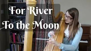 To the Moon - For River | Harp Cover