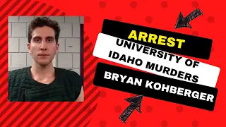 UPDATE  Arrest in Idaho Students Murder   28 year old Bryan Kohberger