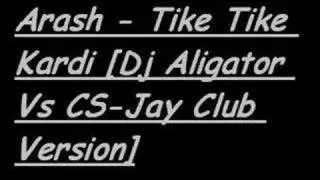 Arash - Tike Tike Kardi [Dj Aligator Vs CS-Jay Club Version]