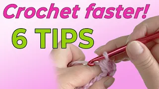 How to crochet faster - 6 tips that work!