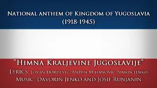 National anthem of the Kingdom of Yugoslavia — "Himna Kraljevine Jugoslavije"