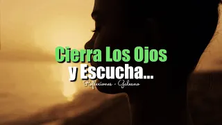 Cierra Los Ojos y Tan Solo ESCUCHA Esto | Reflexiones