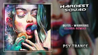 Psy Trance ☣ BLiSS - Warriors (TERRA Remix)