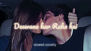 Deewana Kar Raha Hai - Javed Ali [Slowed+Reverb] | slowed society | Perfectly slowed Lo-fi Song.