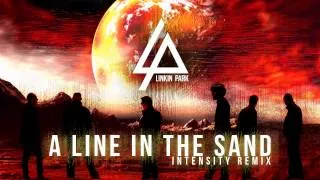 Linkin Park - A Line In The Sand (Intensity Remix)