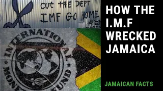 HOW THE I.M.F DESTABILIZED JAMAICA (Jamaica wrecked by I.M.F)