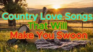 Country Love Songs That Will Make You Swoon