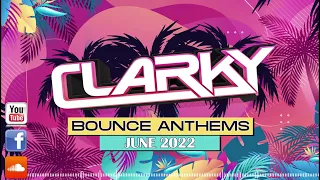 Clarky - June 2022 Bounce Anthems