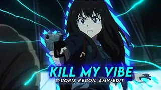 Kill My Vibe🗿 - Lycoris Recoil  (Scrap edit)