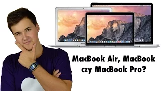 Co wybrać: MacBook'a Air, MacBook'a czy MacBook'a Pro?