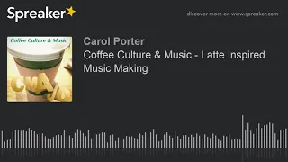 Coffee Culture & Music - Latte Inspired Music Making