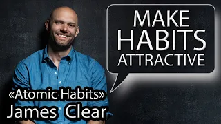 "Atomic Habits. Make It Attractive" by James Clear