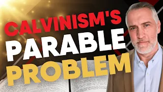 Calvinism's PARABLE PROBLEM | Leighton Flowers | John Piper | John MacArthur | Soteriology 101