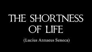 Seneca: On the Shortness of Life - (My Narration & Summary)