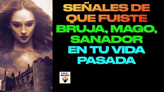 SEÑALES QUE FUISTE BRUJA, MAGO, O SANADOR EN VIDAS PASADAS