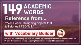 149 Academic Words Ref from "Yves Béhar: Designing objects that tell stories | TED Talk"