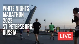 White Nights Marathon 2023 in St Petersburg, Russia. LIVE