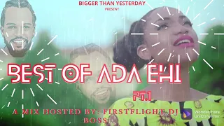 Best Of Ada Ehi pt 1 Hosted by Firstflight DJ Boss